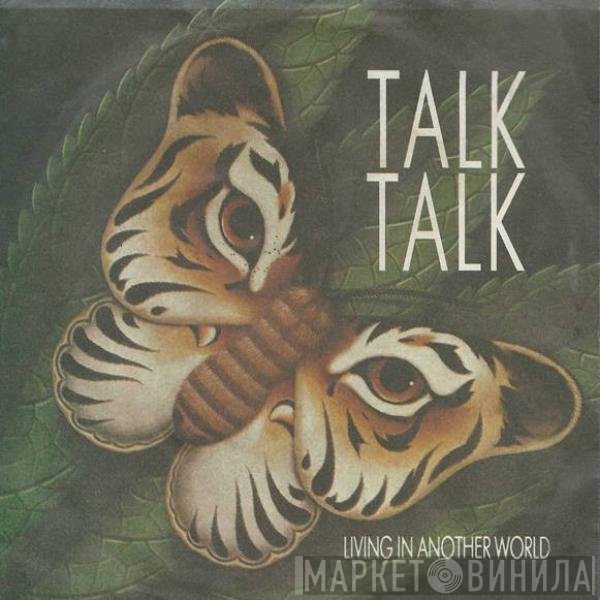 Talk Talk  - Living In Another World