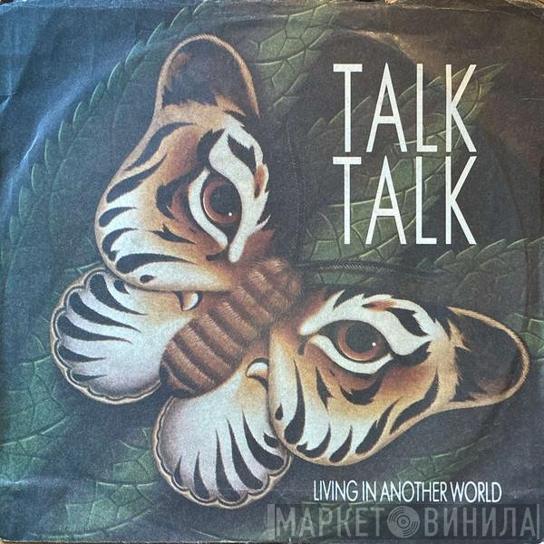 Talk Talk  - Living In Another World