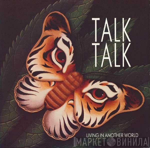Talk Talk  - Living In Another World