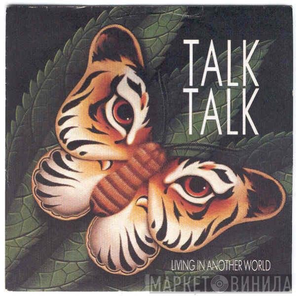 Talk Talk  - Living In Another World