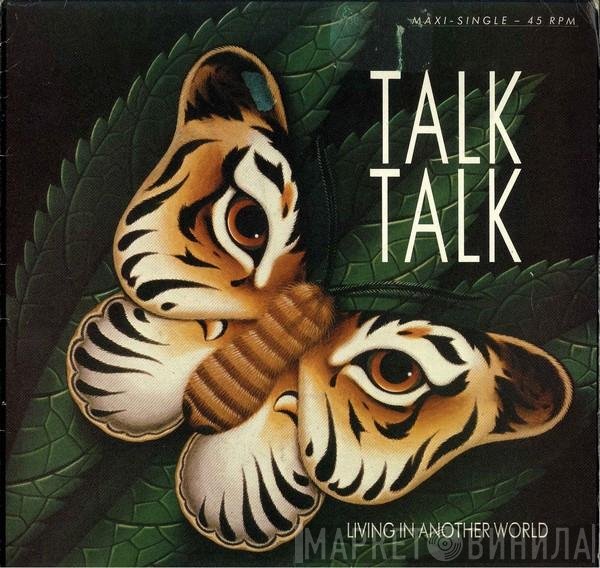 Talk Talk  - Living In Another World