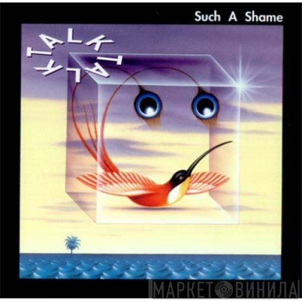 Talk Talk  - Such A Shame