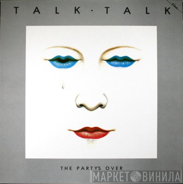 Talk Talk - The Party's Over