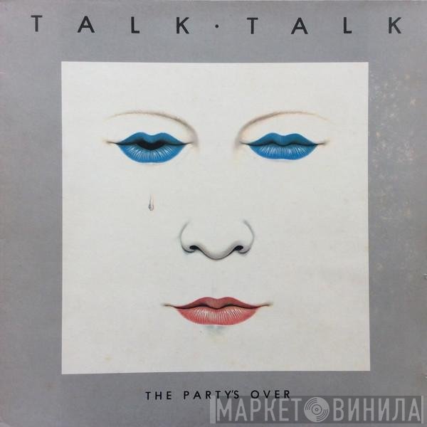 Talk Talk - The Party's Over