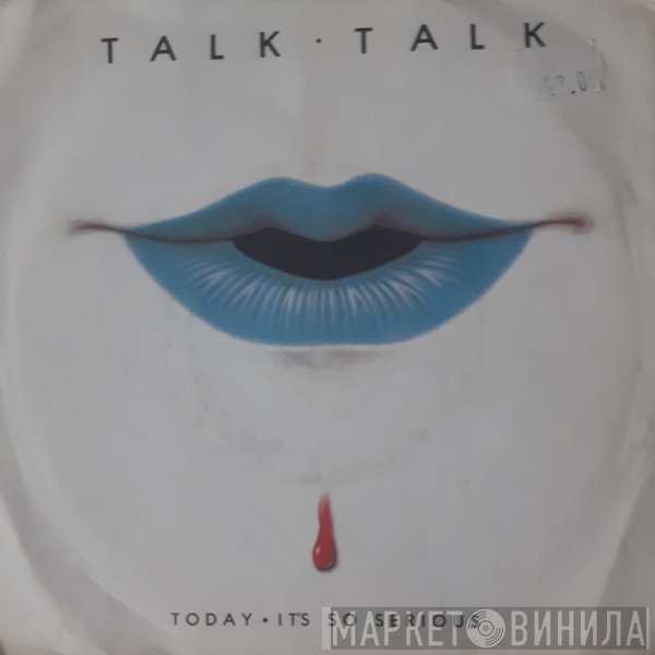 Talk Talk - Today • It's So Serious