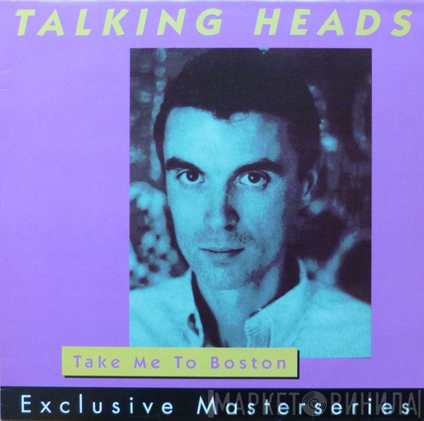 Talking Heads  - Take Me To Boston