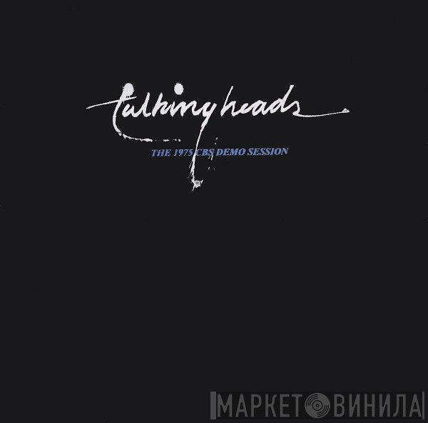 Talking Heads  - The 1975 CBS Demo Session