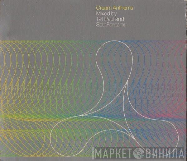 Tall Paul And Seb Fontaine  - Cream Anthems