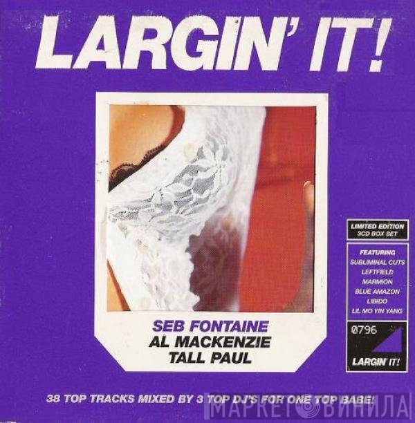 Tall Paul, Seb Fontaine, Al Mackenzie - Largin' It!
