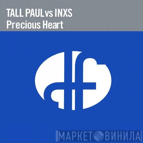 Tall Paul vs INXS  - Precious Heart