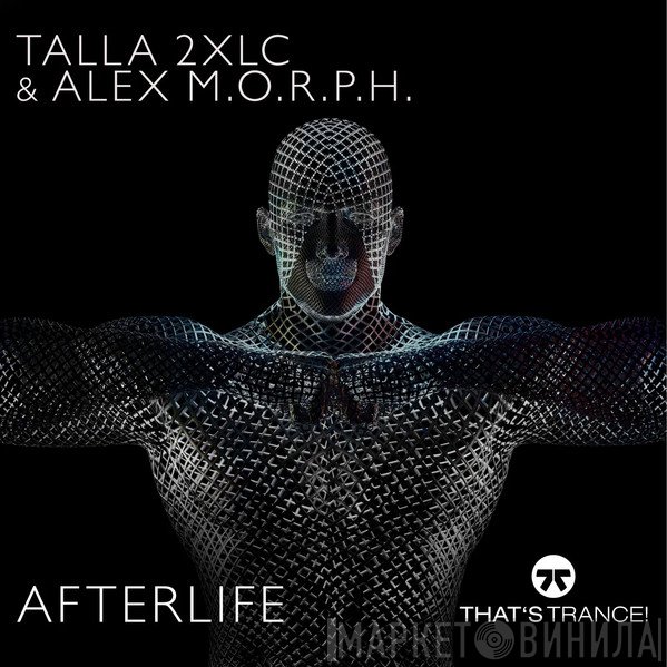 Talla 2XLC & Alex M.O.R.P.H.  - Afterlife