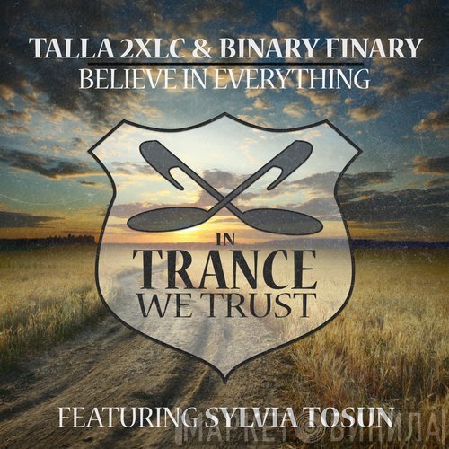 Talla 2XLC & Binary Finary Featuring Sylvia Tosun  - Believe In Everything