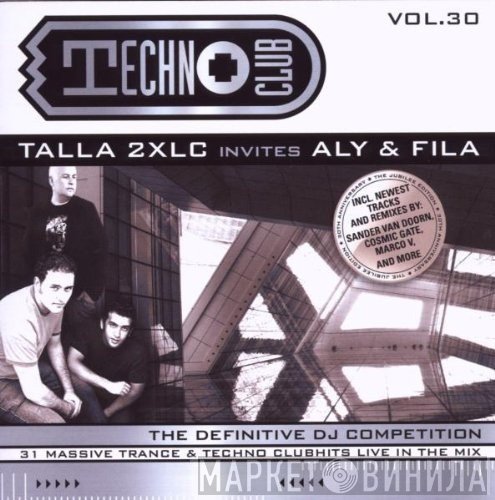 Talla 2XLC Invites Aly & Fila  - Techno Club Vol.30