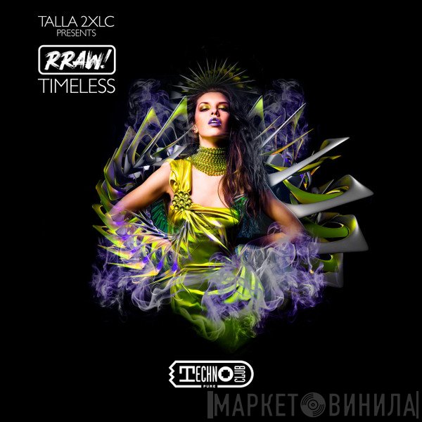 Talla 2XLC Presents Rraw!  - Timeless