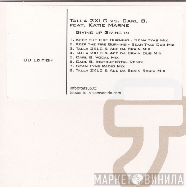 Talla 2XLC Vs. Carl B Feat. Katie Marne  - Giving Up Giving In