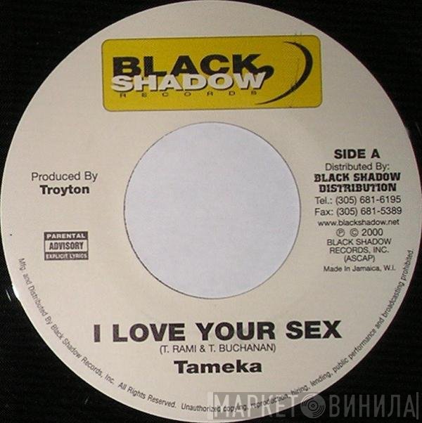 Tameka - I Love Your Sex