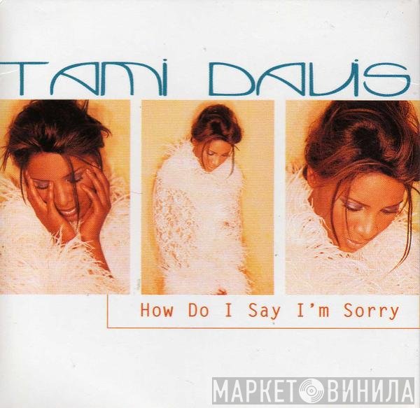 Tami Davis - How Do I Say I'm Sorry