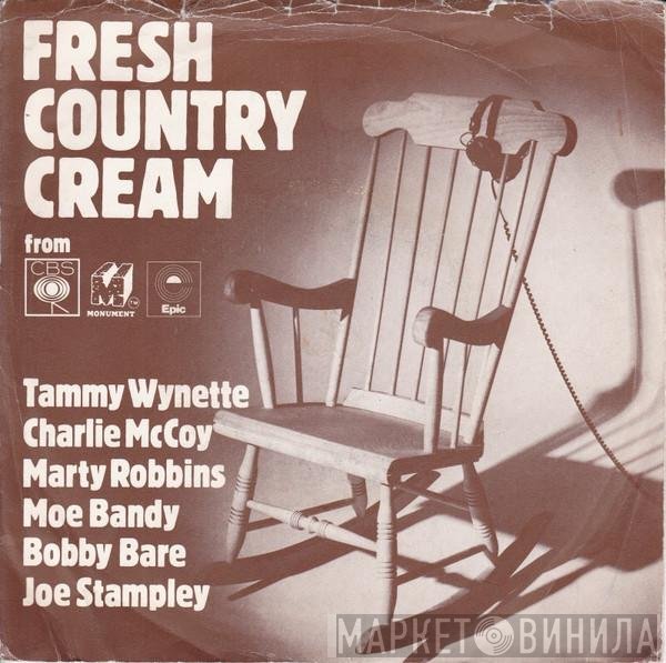 Tammy Wynette, Charlie McCoy, Marty Robbins, Bobby Bare, Moe Bandy, Joe Stampley - Fresh Country Cream