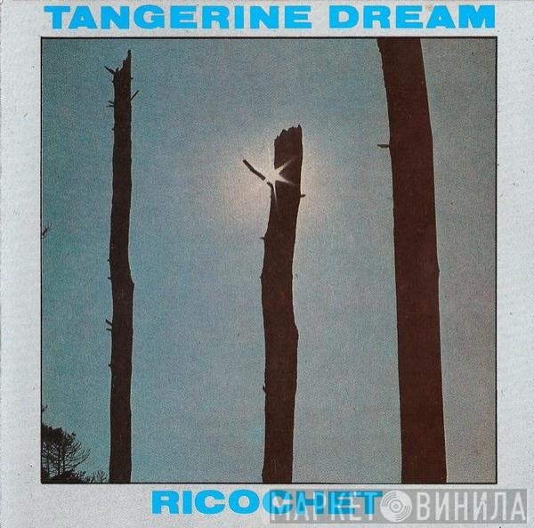 Tangerine Dream  - Ricochet