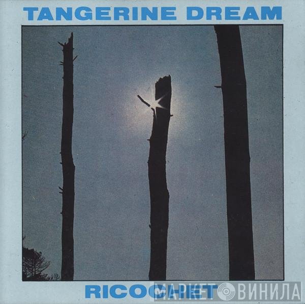 Tangerine Dream  - Ricochet