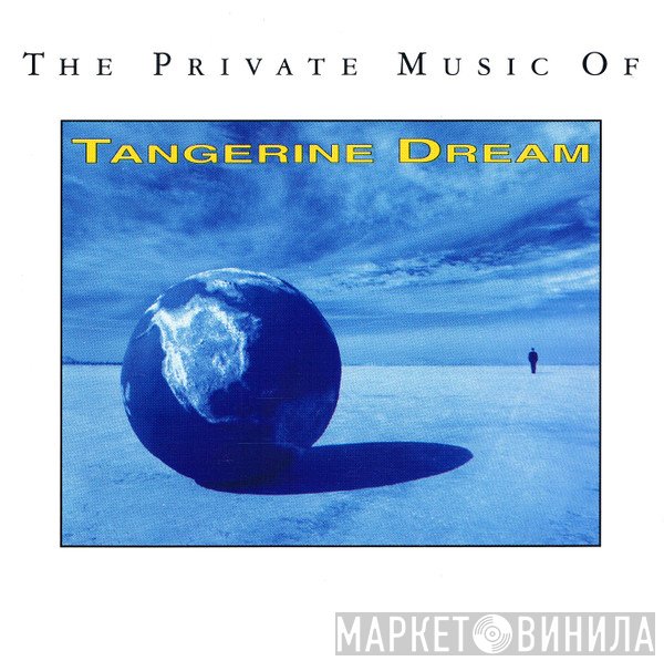 Tangerine Dream - The Private Music Of Tangerine Dream
