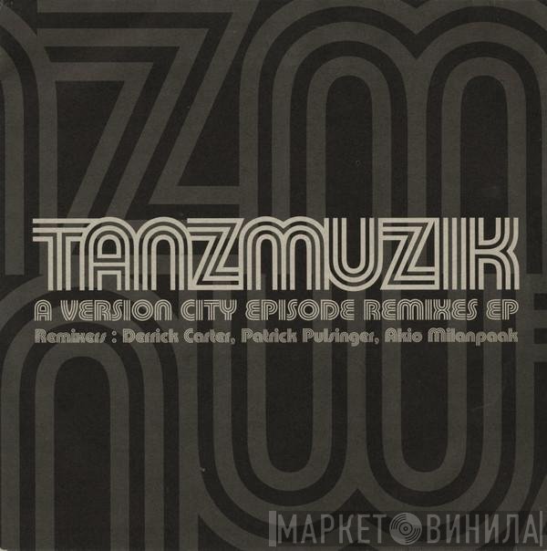 Tanzmuzik - A Version City Episode (Remixes EP)