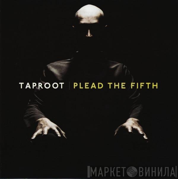 Taproot  - Plead The Fifth