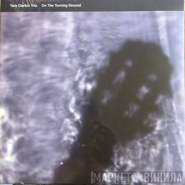 Tara Clerkin Trio - On The Turning Ground
