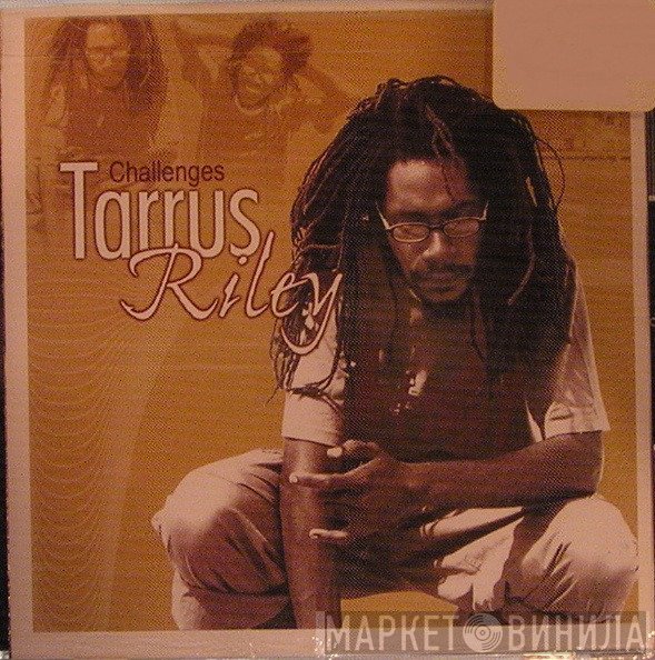 Tarrus Riley  - Challenges