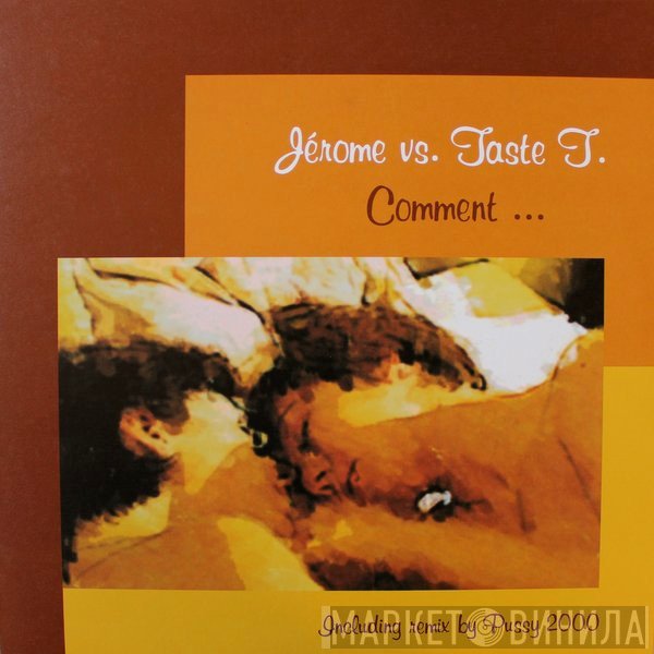 Taste T., Jérome - Comment ...