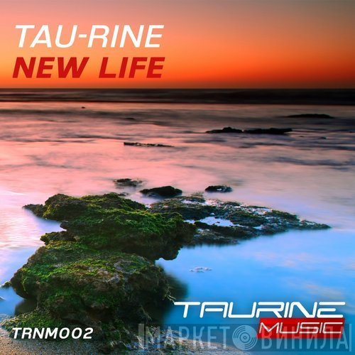 Tau-Rine  - New Life