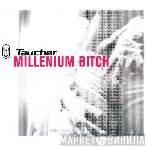 Taucher  - Millenium Bitch