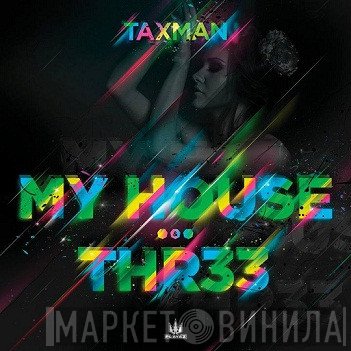 Taxman  - My House / Thr33