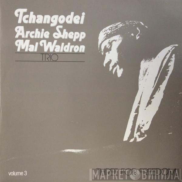 Tchangodei - Archie Shepp, Mal Waldron  - Three For Freedom