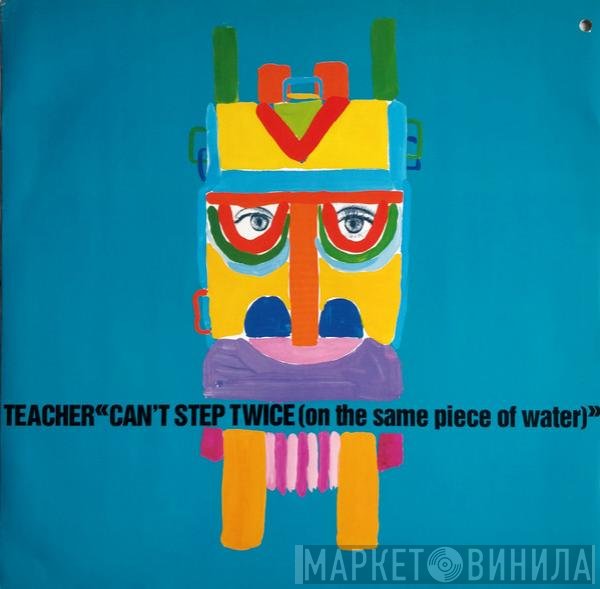 Teacher - Can't Step Twice
