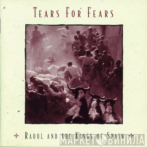 Tears For Fears  - Raoul And The Kings Of Spain