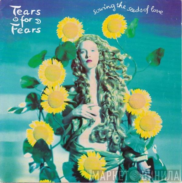 Tears For Fears  - Sowing The Seeds Of Love