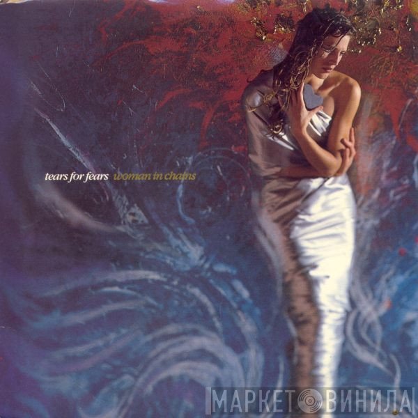 Tears For Fears - Woman In Chains