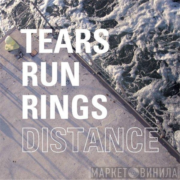 Tears Run Rings  - Distance
