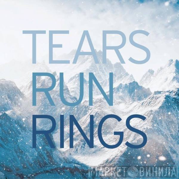 Tears Run Rings  - In Surges