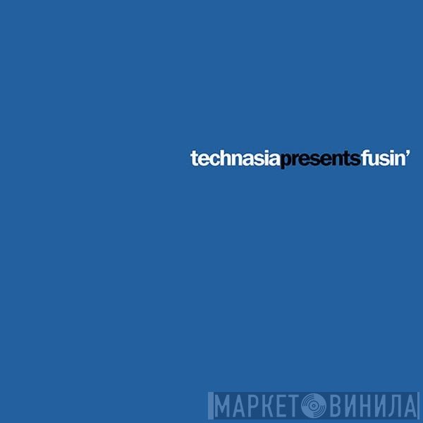 Technasia - Fusin'