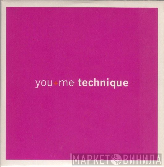 Technique - You + Me