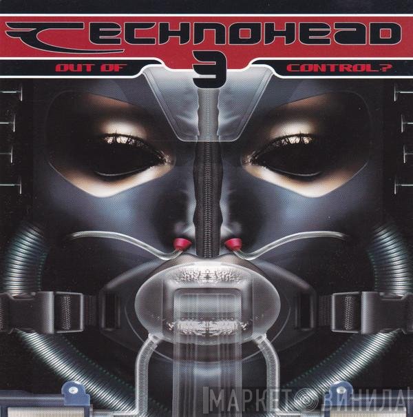  - Technohead 3 (Out Of Control?)