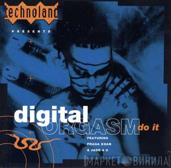 Technoland  Présente Digital Orgasm Featuring Praga Khan & Jade 4U  - Do It
