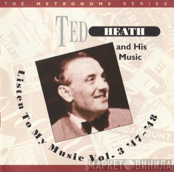 Ted Heath And His Music - Listen To My Music Vol. 3 '47 ~ '48