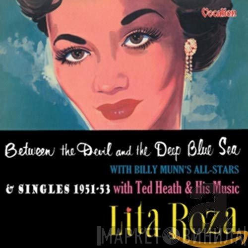 Ted Heath And His Music, Lita Roza, Billy Munn's All-Stars - Between The Devil And The Deep Blue Sea & Singles 1951-53