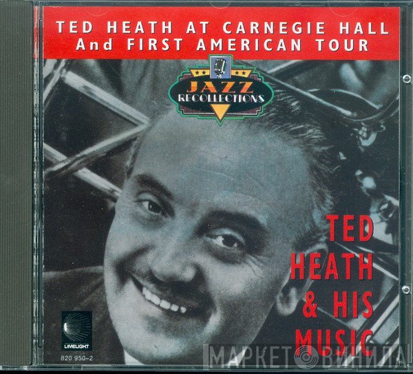 Ted Heath And His Music - Ted Heath At Carnegie Hall And First American Tour