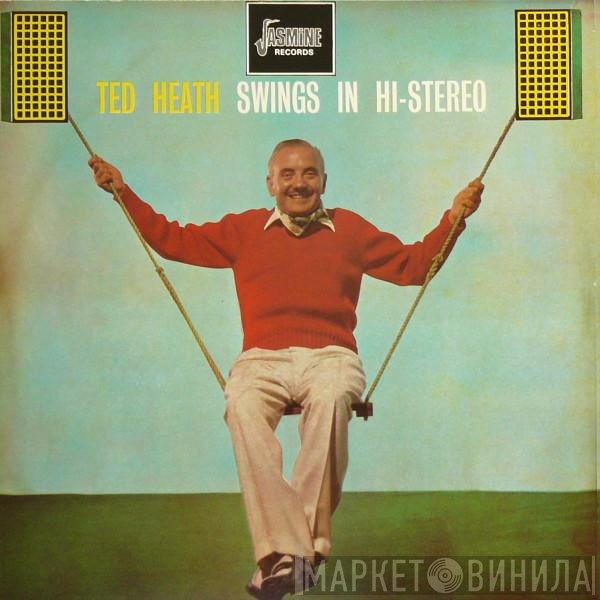 Ted Heath And His Music - Ted Heath Swings In Hi-Stereo
