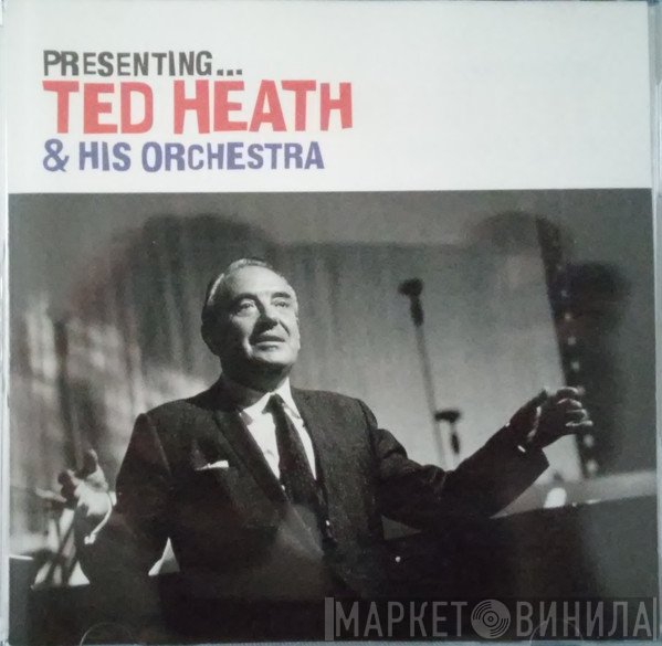 Ted Heath And His Orchestra - Presenting... Ted Heath & His Orchestra