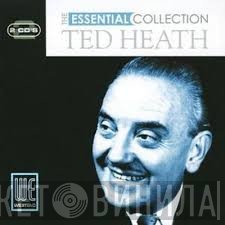 Ted Heath - The Essential Collection Ted Heath